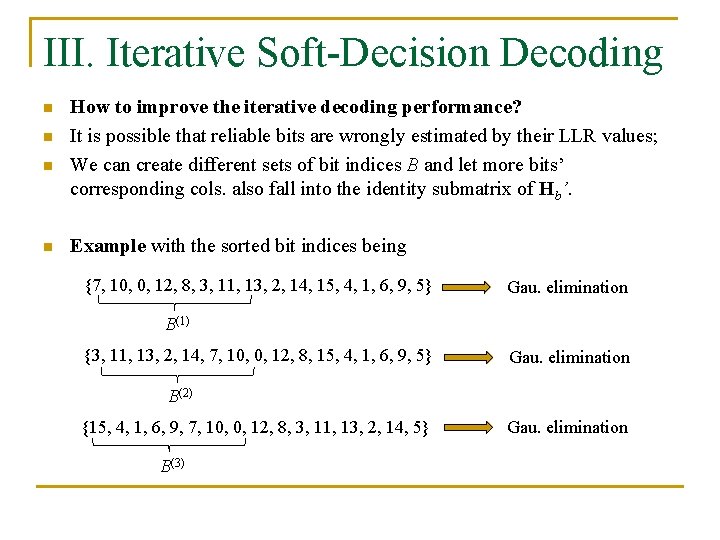 III. Iterative Soft-Decision Decoding n n How to improve the iterative decoding performance? It