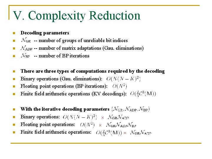 V. Complexity Reduction n n n Decoding parameters -- number of groups of unreliable