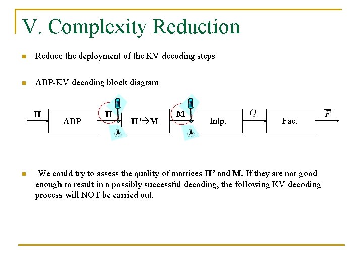 V. Complexity Reduction n Reduce the deployment of the KV decoding steps n ABP-KV