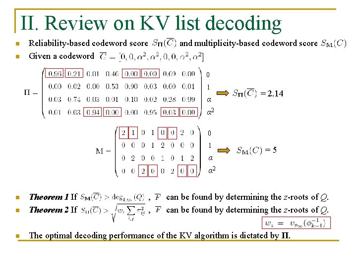 II. Review on KV list decoding n n Reliability-based codeword score Given a codeword
