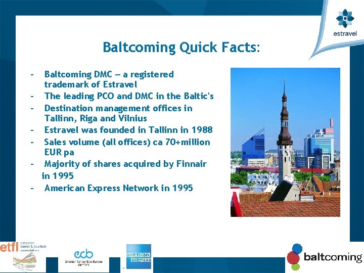 Baltcoming Quick Facts: - Baltcoming DMC – a registered trademark of Estravel The leading