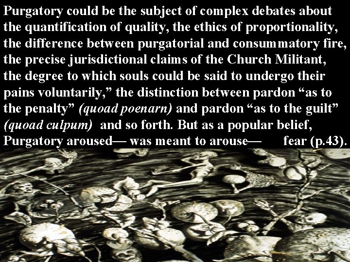 Purgatory could be the subject of complex debates about the quantification of quality, the