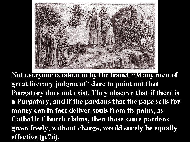 Not everyone is taken in by the fraud. “Many men of great literary judgment”