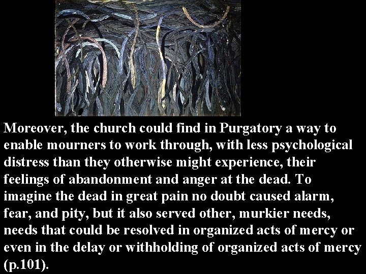 Moreover, the church could find in Purgatory a way to enable mourners to work
