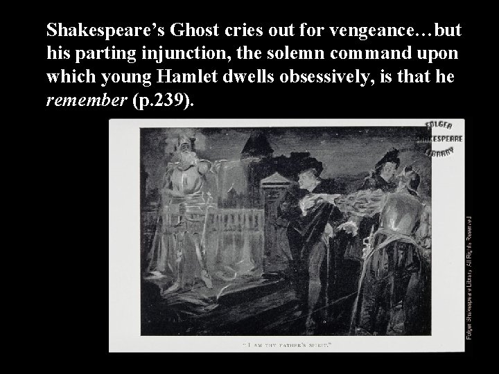 Shakespeare’s Ghost cries out for vengeance…but his parting injunction, the solemn command upon which