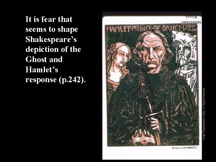 It is fear that seems to shape Shakespeare’s depiction of the Ghost and Hamlet’s