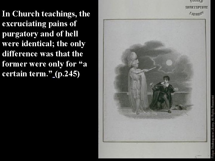 In Church teachings, the excruciating pains of purgatory and of hell were identical; the