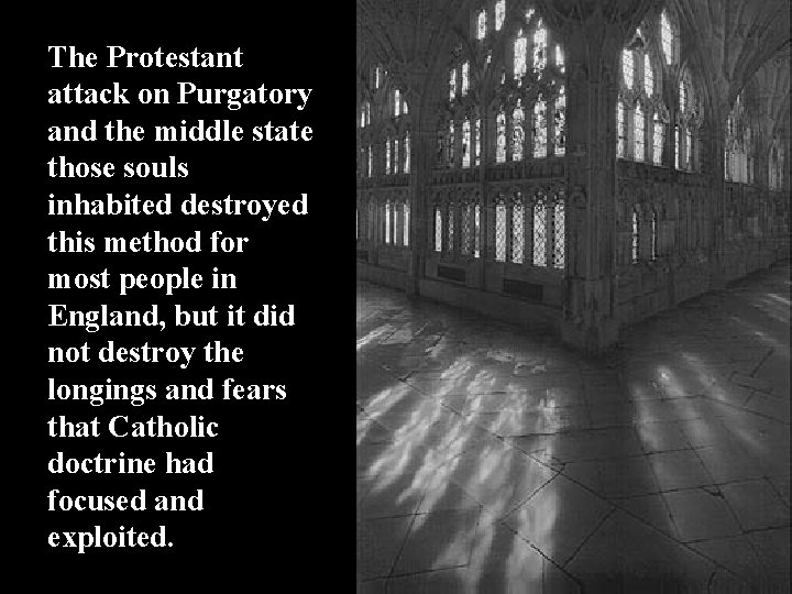 The Protestant attack on Purgatory and the middle state those souls inhabited destroyed this