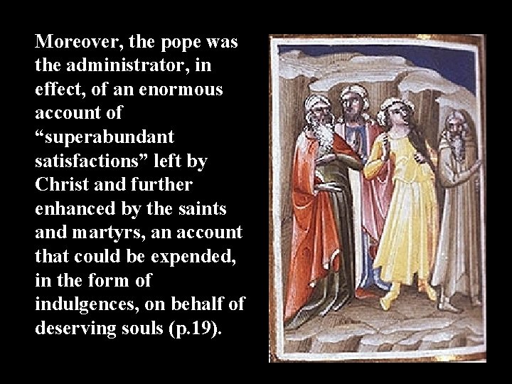 Moreover, the pope was the administrator, in effect, of an enormous account of “superabundant