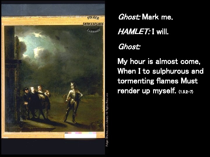 Ghost: Mark me. HAMLET: I will. Ghost: My hour is almost come, When I