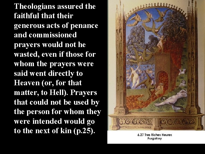 Theologians assured the faithful that their generous acts of penance and commissioned prayers would