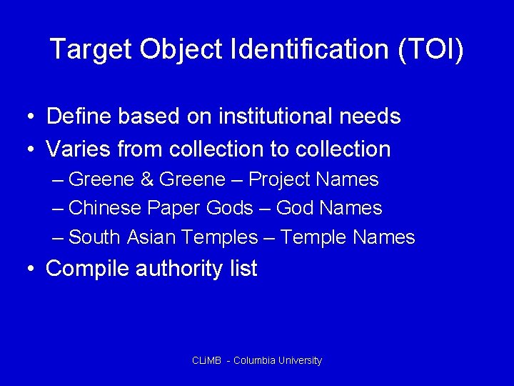 Target Object Identification (TOI) • Define based on institutional needs • Varies from collection