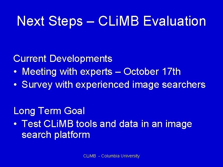 Next Steps – CLi. MB Evaluation Current Developments • Meeting with experts – October