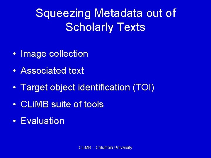 Squeezing Metadata out of Scholarly Texts • Image collection • Associated text • Target