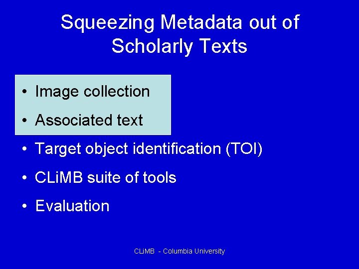 Squeezing Metadata out of Scholarly Texts • Image collection • Associated text • Target