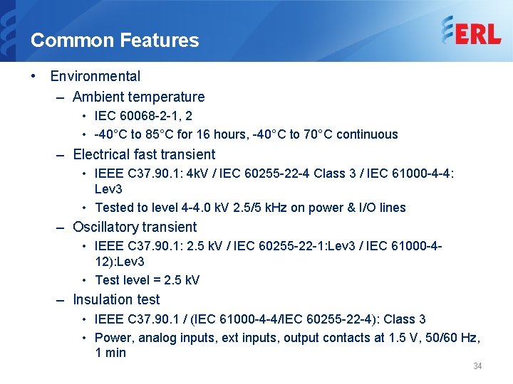 Common Features • Environmental – Ambient temperature • IEC 60068 -2 -1, 2 •