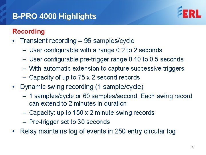 B-PRO 4000 Highlights Recording • Transient recording – 96 samples/cycle – User configurable with