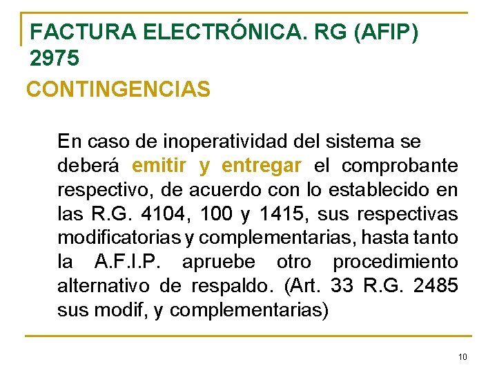 FACTURA ELECTRÓNICA. RG (AFIP) 2975 CONTINGENCIAS En caso de inoperatividad del sistema se deberá