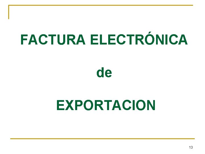 FACTURA ELECTRÓNICA de EXPORTACION 13 