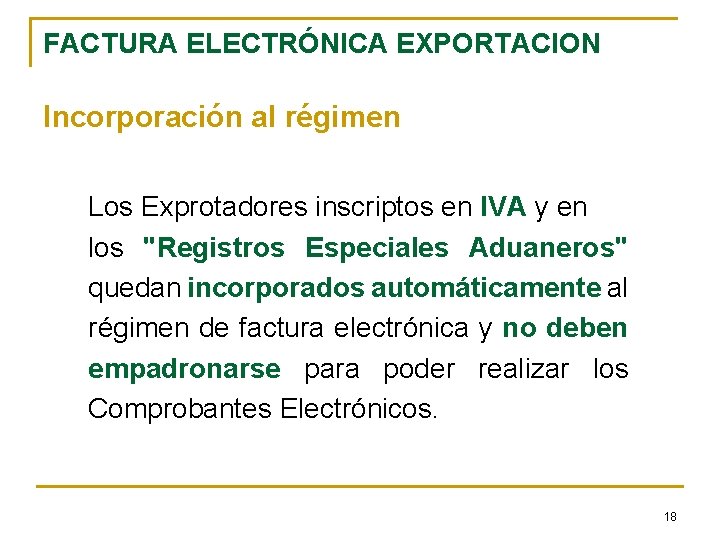 FACTURA ELECTRÓNICA EXPORTACION Incorporación al régimen Los Exprotadores inscriptos en IVA y en los