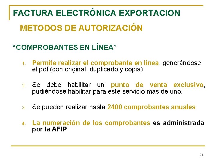 FACTURA ELECTRÓNICA EXPORTACION METODOS DE AUTORIZACIÓN “COMPROBANTES EN LÍNEA” 1. Permite realizar el comprobante