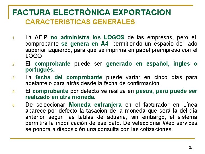 FACTURA ELECTRÓNICA EXPORTACION CARACTERISTICAS GENERALES 1. 2. 3. 4. 5. La AFIP no administra