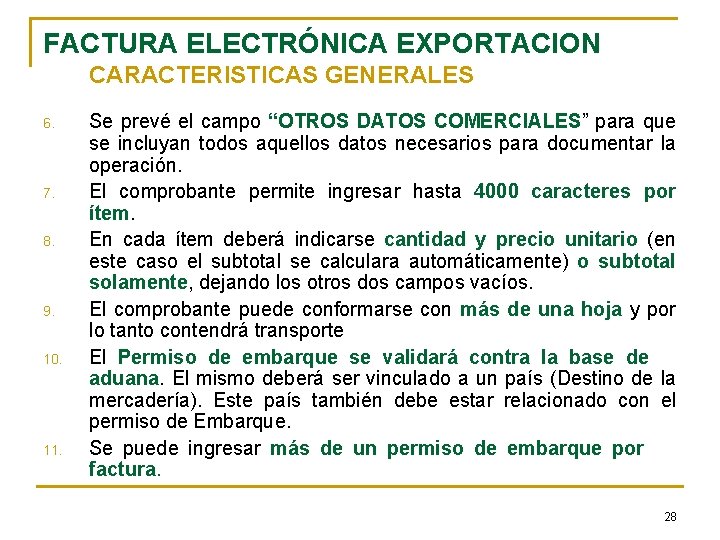 FACTURA ELECTRÓNICA EXPORTACION CARACTERISTICAS GENERALES 6. 7. 8. 9. 10. 11. Se prevé el