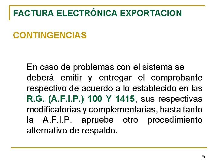 FACTURA ELECTRÓNICA EXPORTACION CONTINGENCIAS En caso de problemas con el sistema se deberá emitir