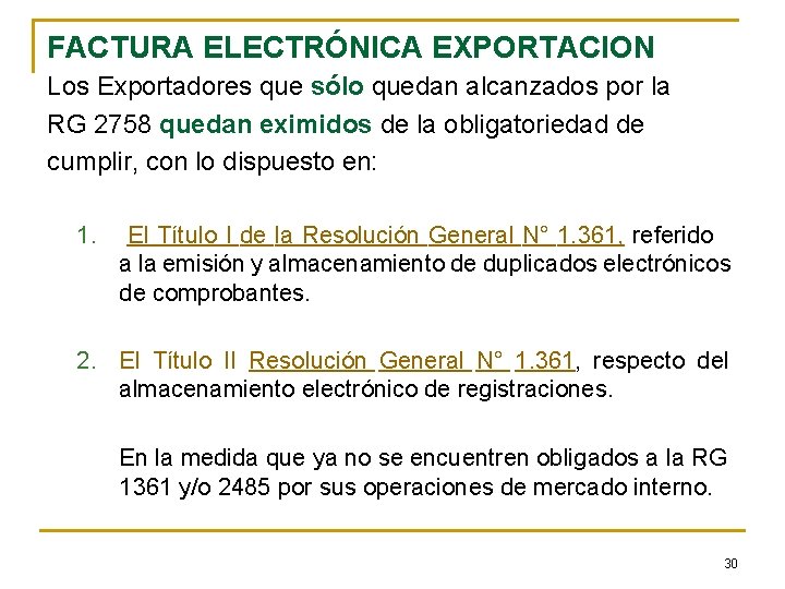FACTURA ELECTRÓNICA EXPORTACION Los Exportadores que sólo quedan alcanzados por la RG 2758 quedan