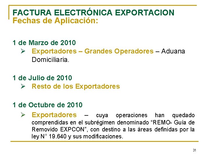 FACTURA ELECTRÓNICA EXPORTACION Fechas de Aplicación: 1 de Marzo de 2010 Ø Exportadores –