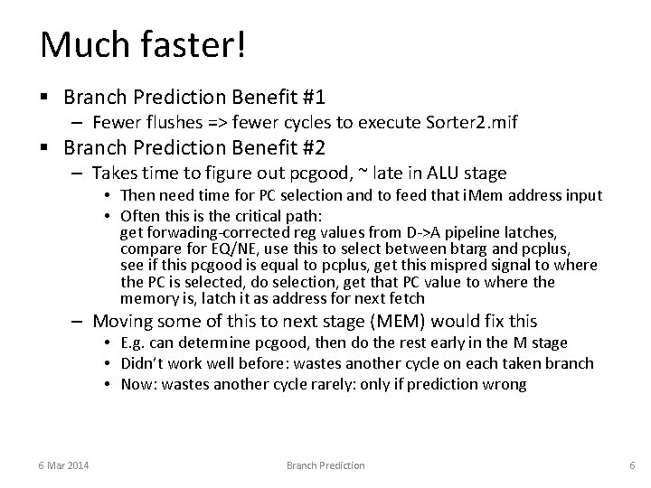 Much faster! § Branch Prediction Benefit #1 – Fewer flushes => fewer cycles to