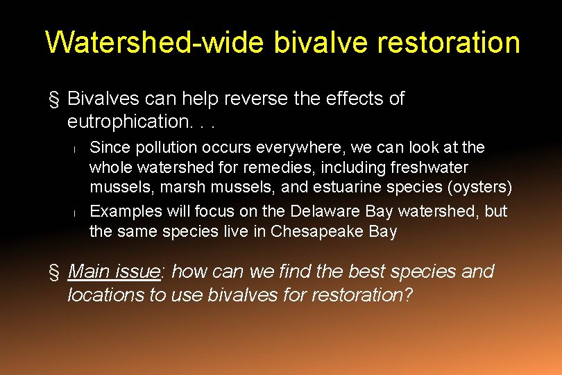 Watershed-wide bivalve restoration § Bivalves can help reverse the effects of eutrophication. . .