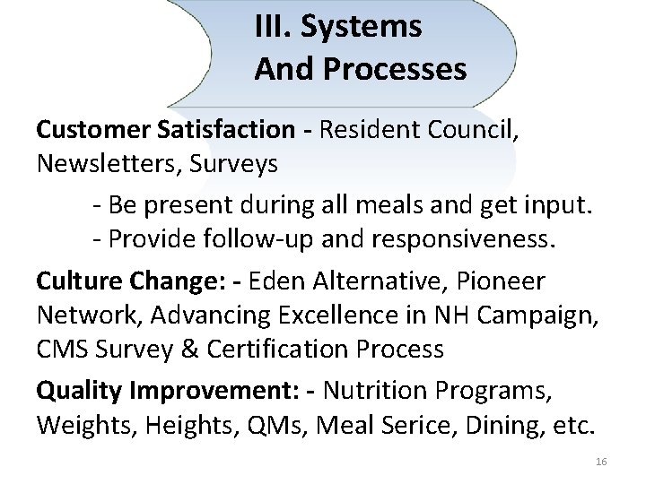 III. Systems And Processes Customer Satisfaction - Resident Council, Newsletters, Surveys - Be present