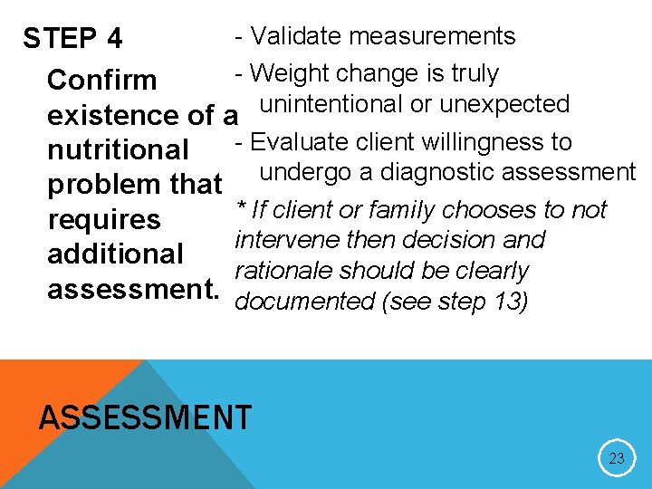 - Validate measurements STEP 4 - Weight change is truly Confirm existence of a