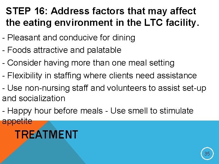 STEP 16: Address factors that may affect the eating environment in the LTC facility.