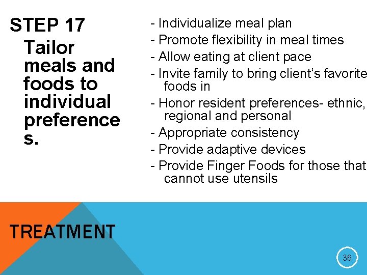 STEP 17 Tailor meals and foods to individual preference s. - Individualize meal plan