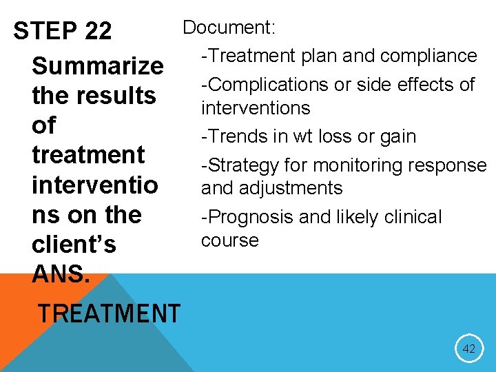 STEP 22 Summarize the results of treatment interventio ns on the client’s ANS. Document: