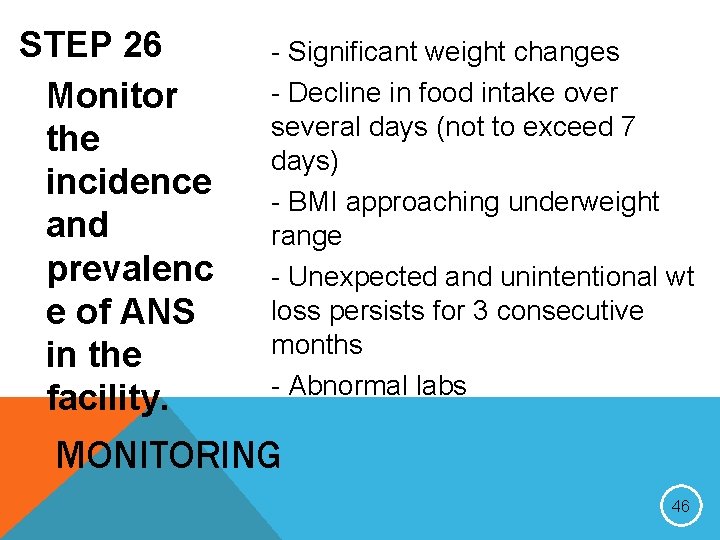 STEP 26 Monitor the incidence and prevalenc e of ANS in the facility. -