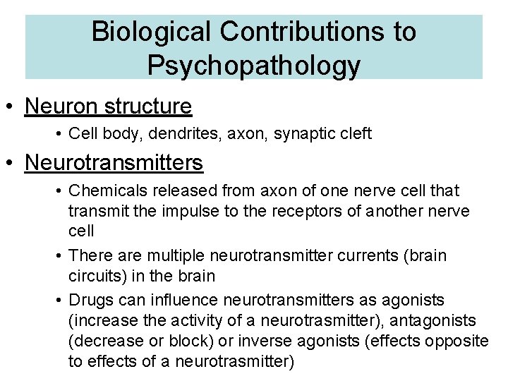 Biological Contributions to Psychopathology • Neuron structure • Cell body, dendrites, axon, synaptic cleft