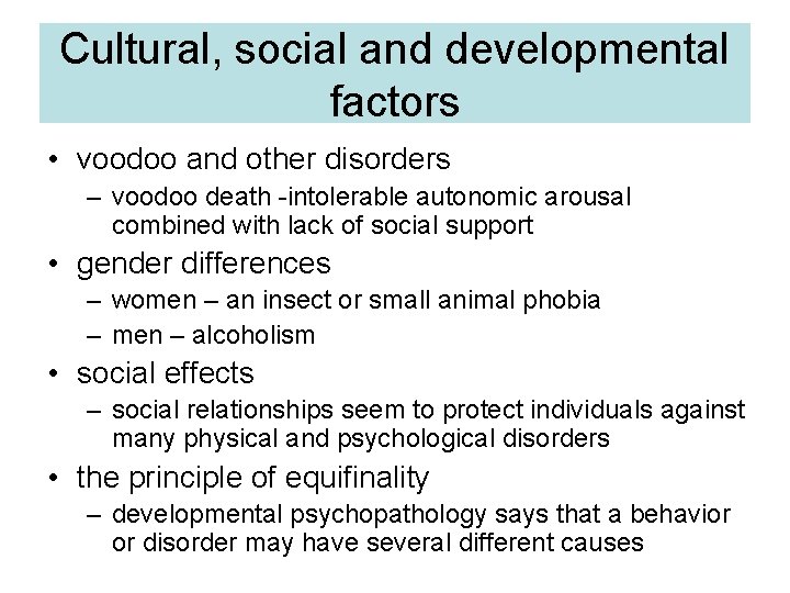 Cultural, social and developmental factors • voodoo and other disorders – voodoo death -intolerable