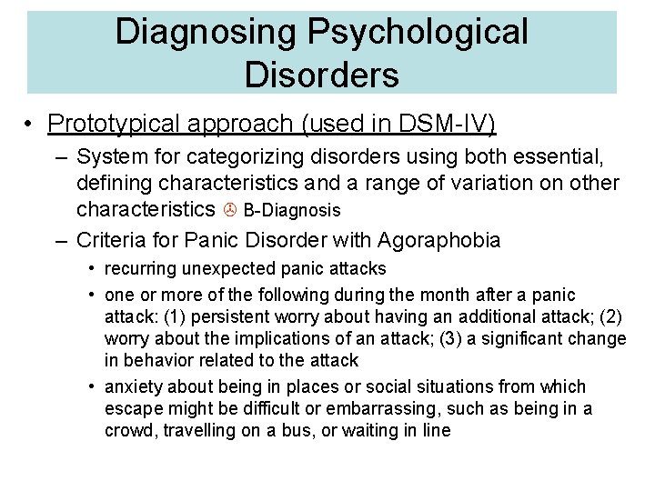 Diagnosing Psychological Disorders • Prototypical approach (used in DSM-IV) – System for categorizing disorders