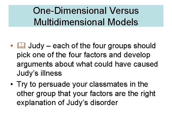 One-Dimensional Versus Multidimensional Models • Judy – each of the four groups should pick