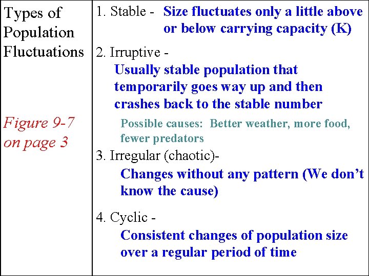 1. Stable - Size fluctuates only a little above Types of or below carrying