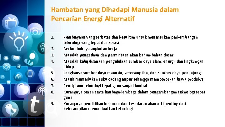 Hambatan yang Dihadapi Manusia dalam Pencarian Energi Alternatif 1. 2. 3. 4. 5. 6.