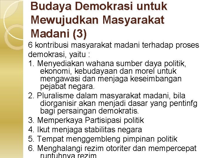 Budaya Demokrasi untuk Mewujudkan Masyarakat Madani (3) 6 kontribusi masyarakat madani terhadap proses demokrasi,