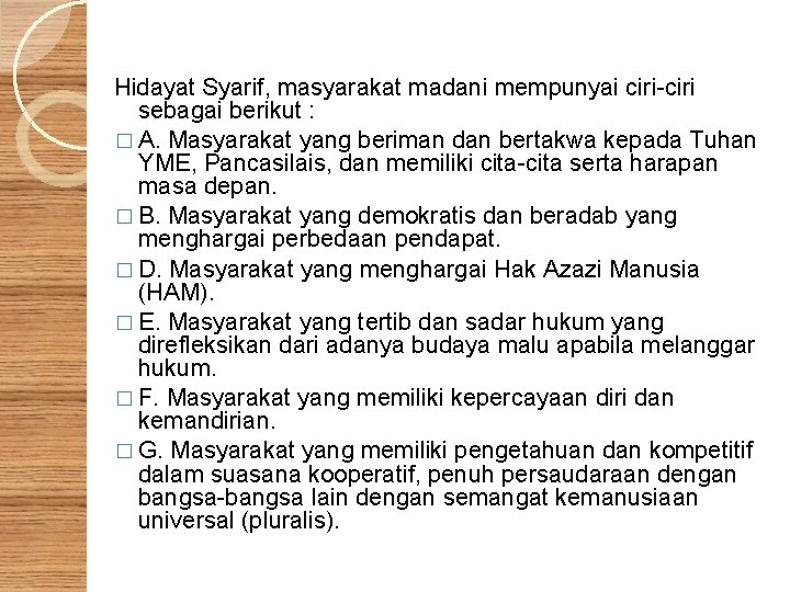 Hidayat Syarif, masyarakat madani mempunyai ciri-ciri sebagai berikut : � A. Masyarakat yang beriman