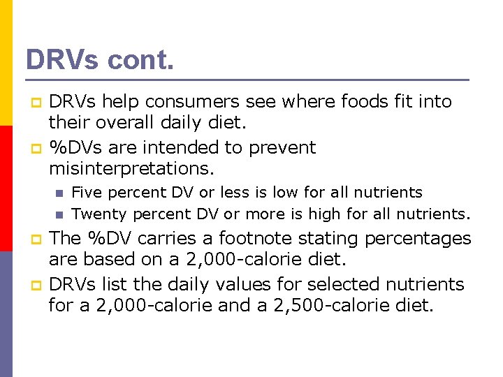 DRVs cont. p p DRVs help consumers see where foods fit into their overall