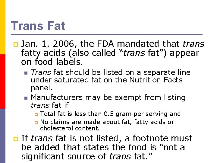 Trans Fat p Jan. 1, 2006, the FDA mandated that trans fatty acids (also