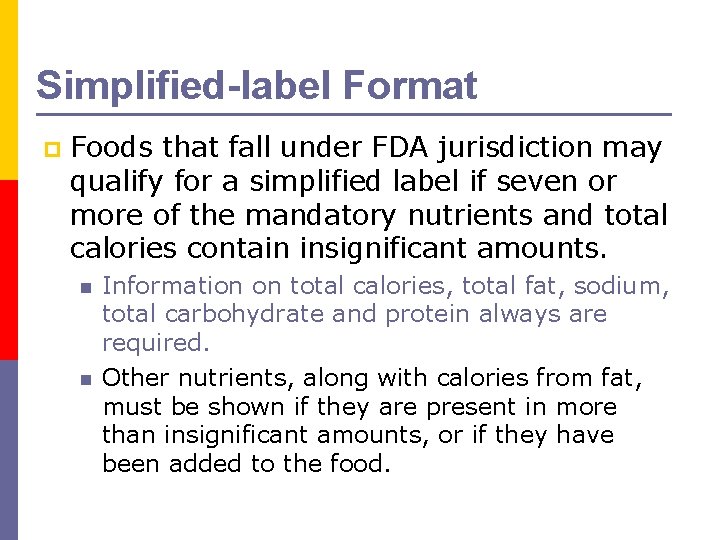 Simplified-label Format p Foods that fall under FDA jurisdiction may qualify for a simplified
