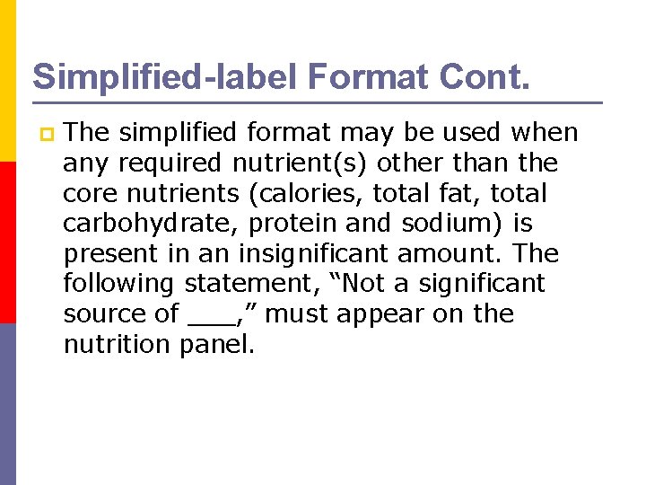 Simplified-label Format Cont. p The simplified format may be used when any required nutrient(s)